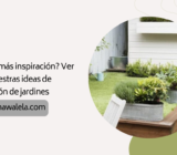 ¿Buscas más inspiración? Ver todas nuestras ideas de decoración de jardines